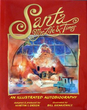 Santa My Life & Times: An Illustrated Autobiography Green, Martin I. and Sienkiewicz, Bill