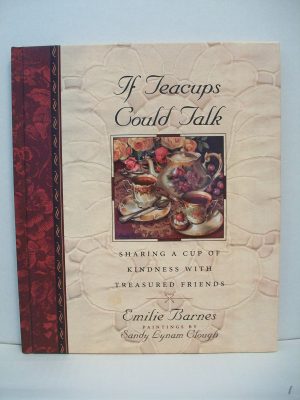 If Teacups Could Talk [Hardcover] Emilie Barnes
