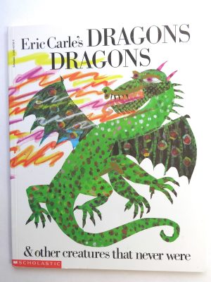 Eric Carle's Dragons Dragons and Other Creatures That Never Were Eric Carle and Laura Whipple