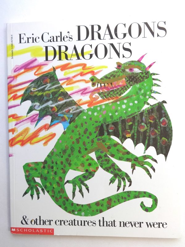 Eric Carle's Dragons Dragons and Other Creatures That Never Were Eric Carle and Laura Whipple