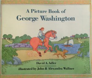 A Picture Book of George Washington David A. Adler and John & Alexandra Wallner
