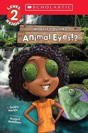 What If You Had Animal Eyes!? (Scholastic Reader, Level 2) [Paperback] Markle, Sandra and McWilliam, Howard