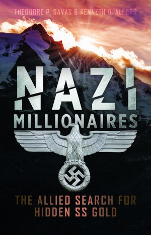 Nazi Millionaires: The Allied Search for Hidden SS Gold [Mass Market Paperback] Alford, Kenneth and Savas, Theodore P.