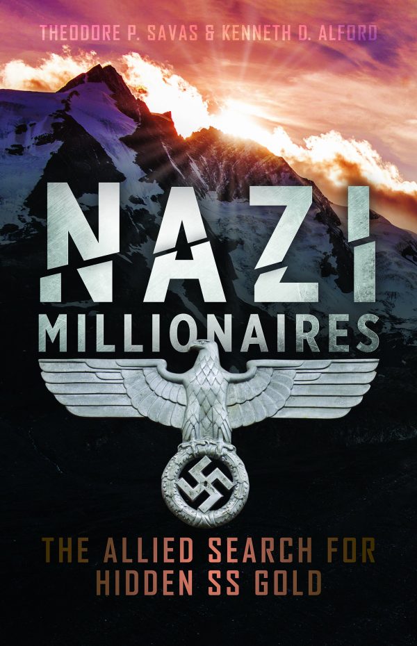 Nazi Millionaires: The Allied Search for Hidden SS Gold [Mass Market Paperback] Alford, Kenneth and Savas, Theodore P.