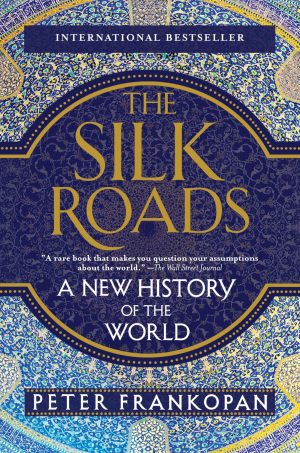 The Silk Roads: A New History of the World [Paperback] Frankopan, Peter