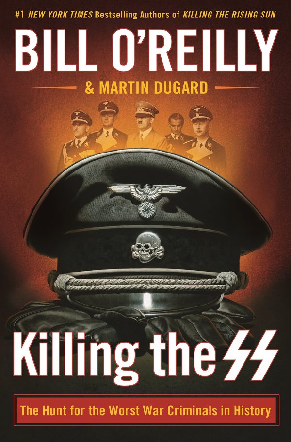 Killing the SS: The Hunt for the Worst War Criminals in History (Bill O'Reilly's Killing Series) [Hardcover] O'Reilly, Bill and Dugard, Martin