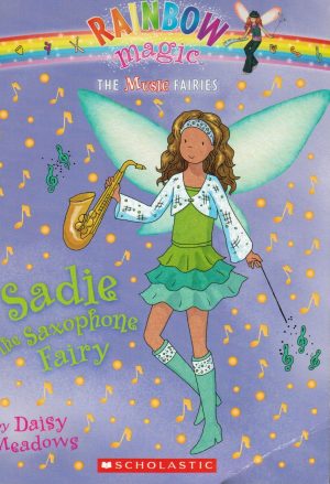 Sadie the Saxophone Fairy #7 The Music Fairies [Unknown Binding]