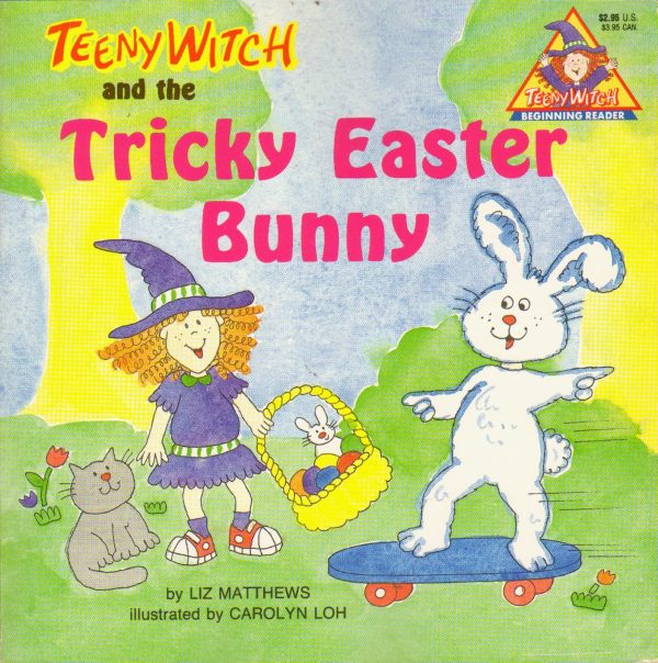 Teeny Witch and the Tricky Easter Bunny (Teeny Witch Series) Matthews, Liz and Loh, Carolyn