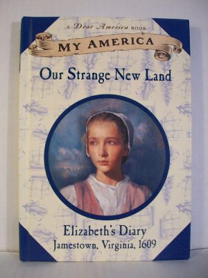 My America: Our Strange New Land, Elizabeth's Jamestown Colony Diary, Book One Hermes, Patricia