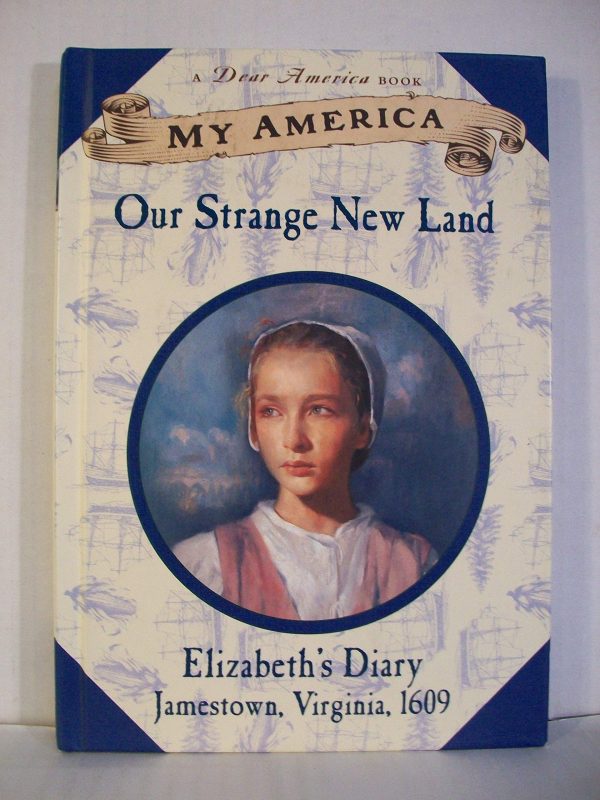 My America: Our Strange New Land, Elizabeth's Jamestown Colony Diary, Book One Hermes, Patricia
