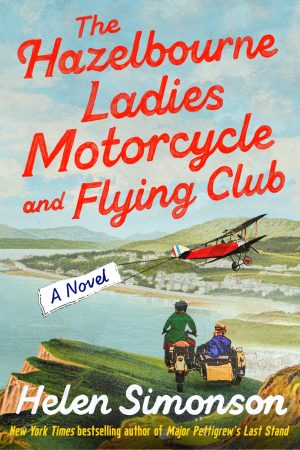The Hazelbourne Ladies Motorcycle and Flying Club: A Novel [Hardcover] Simonson, Helen