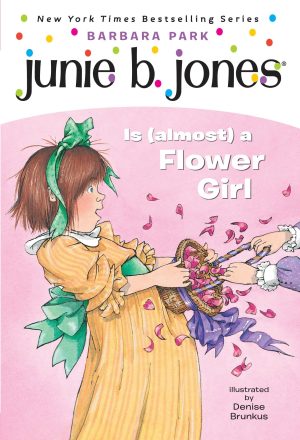 Junie B. Jones Is (almost) a Flower Girl (Junie B. Jones, No. 13) [Paperback] Park, Barbara and Brunkus, Denise