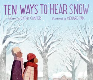 Ten Ways to Hear Snow [Hardcover] Camper, Cathy and Pak, Kenard