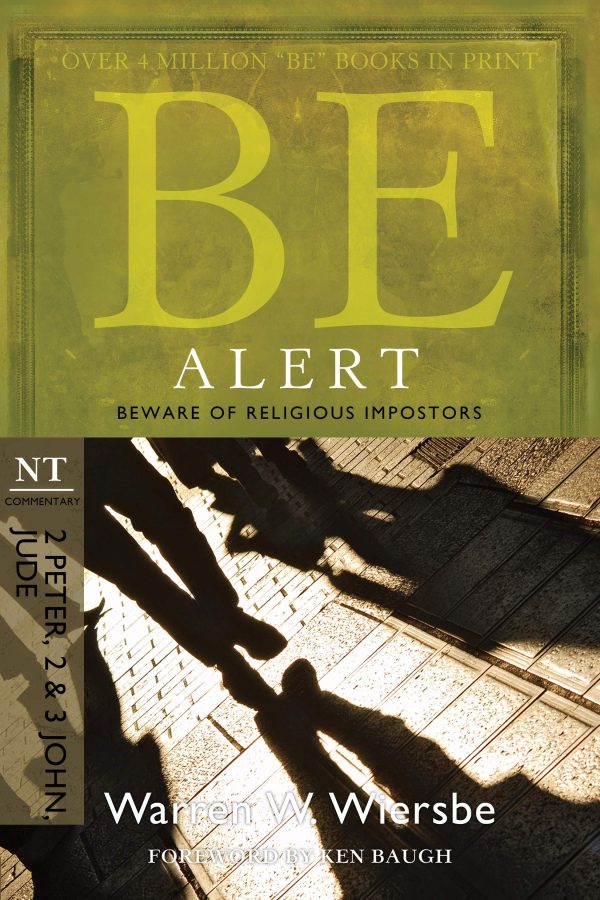 Be Alert (2 Peter, 2 & 3 John, Jude): Beware of the Religious Impostors (The BE Series Commentary) [Paperback] Wiersbe, Warren W.