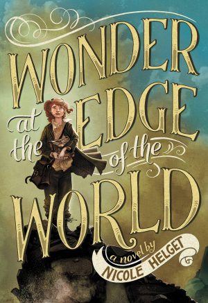 Wonder at the Edge of the World [Paperback] Helget, Nicole