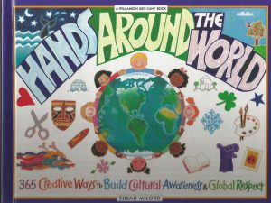 Hands Around the World: 365 Creative Ways to Build Cultural Awareness & Global Respect (Kids Can) Milord, Susan