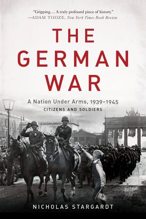 The German War: A Nation Under Arms, 1939-1945 [Paperback] Stargardt, Nicholas