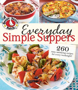 Gooseberry Patch Everyday Simple Suppers: 260 easy, satisfying recipes for every weeknight! Gooseberry Patch
