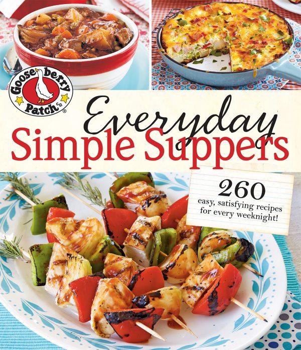Gooseberry Patch Everyday Simple Suppers: 260 easy, satisfying recipes for every weeknight! Gooseberry Patch