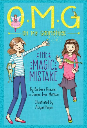 The Magic Mistake (Oh My Godmother) Brauner, Barbara and Halpin, Abigail