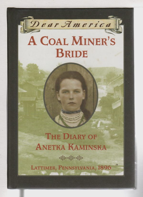 A Coal Miner's Bride: the Diary of Anetka Kaminska (Dear America) Bartoletti, Susan Campbell
