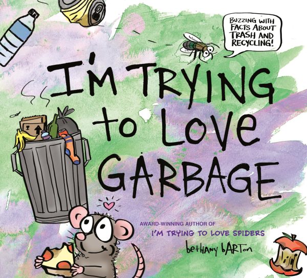 I'm Trying to Love Garbage [Hardcover] Barton, Bethany