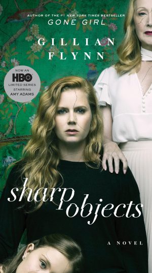 Sharp Objects (Movie Tie-In): A Novel Flynn, Gillian