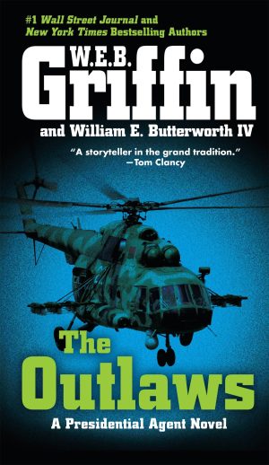 The Outlaws (Presidential Agent, Book 6) [Mass Market Paperback] Griffin, W.E.B. and Butterworth IV, William E.