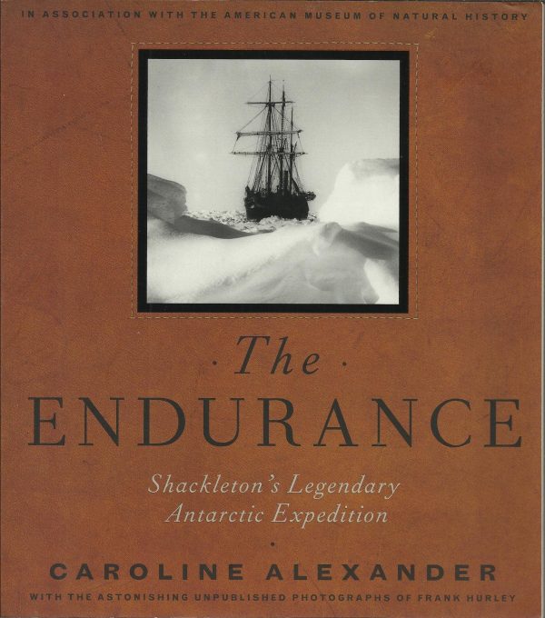 The Endurance: Shackleton's Legendary Antarctic Expedition [Paperback] Caroline Alexander; Frank Hurley and American Museum of Natural History