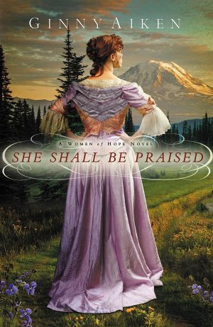 She Shall Be Praised: A Women of Hope Novel (Women of Hope, 3) [Paperback] Aiken, Ginny