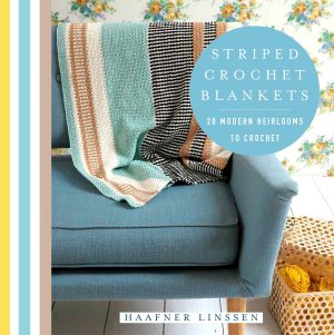 Striped Crochet Blankets: 20 Modern Heirlooms to Crochet (Knit & Crochet) Linssen, Haafner