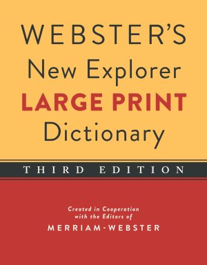 Webster's New Explorer Large Print Dictionary, Third Edition, Newest Edition [Hardcover] Editors of Merriam-Webster and Merriam-Webster