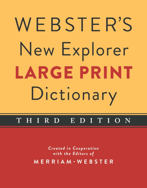 Webster's New Explorer Large Print Dictionary, Third Edition, Newest Edition [Hardcover] Editors of Merriam-Webster and Merriam-Webster
