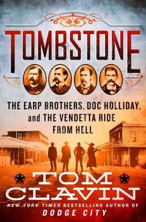 Tombstone: The Earp Brothers, Doc Holliday, and the Vendetta Ride from Hell (Frontier Lawmen) Clavin, Tom