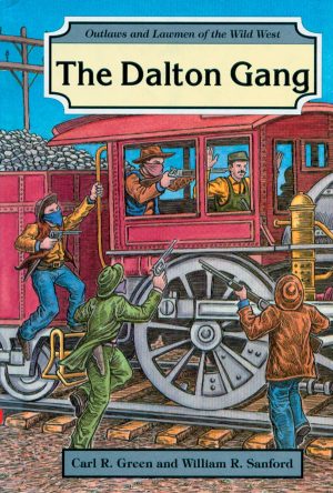 The Dalton Gang (Outlaws and Lawmen of the Wild West) Green, Carl R. and Sanford, William R.