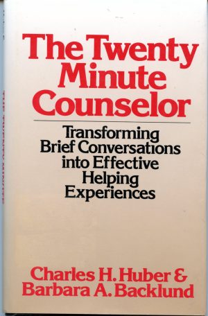 The Twenty-Minute Counselor: Transforming Brief Conversations into Effective Helping Experiences (Continuum Counseling Series) Huber, Charles H.