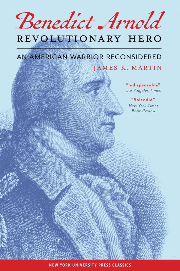 Benedict Arnold, Revolutionary Hero: An American Warrior Reconsidered [Hardcover] Martin, James K.