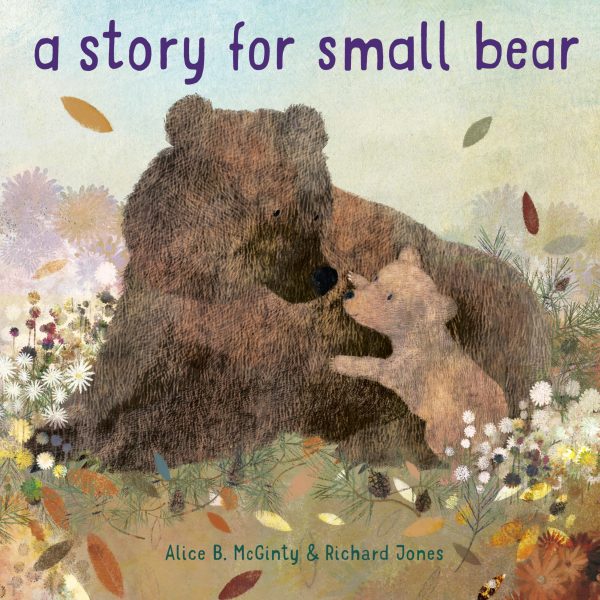 A Story for Small Bear McGinty, Alice B. and Jones, Richard