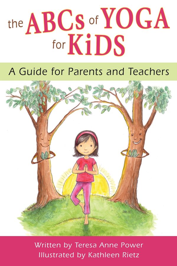 The ABCs of Yoga for Kids: A Guide for Parents and Teachers [Paperback] Teresa Anne Power and Kathleen Rietz