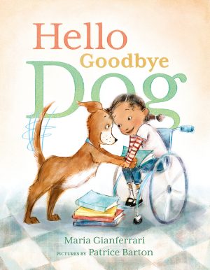 Hello Goodbye Dog [Hardcover] Gianferrari, Maria and Barton, Patrice