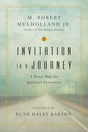 Invitation to a Journey: A Road Map for Spiritual Formation (Transforming Resources) [Paperback] Mulholland Jr., M. Robert and Barton, Ruth Haley