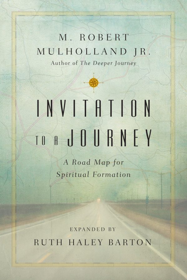 Invitation to a Journey: A Road Map for Spiritual Formation (Transforming Resources) [Paperback] Mulholland Jr., M. Robert and Barton, Ruth Haley