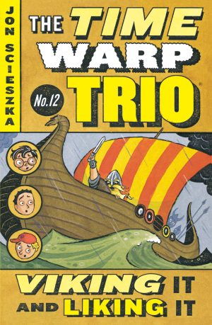 Viking It and Liking It (The Time Warp Trio Book 12) [Paperback] Scieszka, Jon and McCauley, Adam