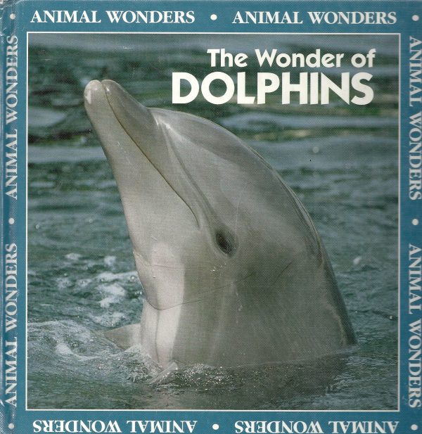 The Wonder of Dolphins (Animal Wonders) Ritchie, Rita; Corrigan, Patricia; McGee, John F. and Nicklin, Flip