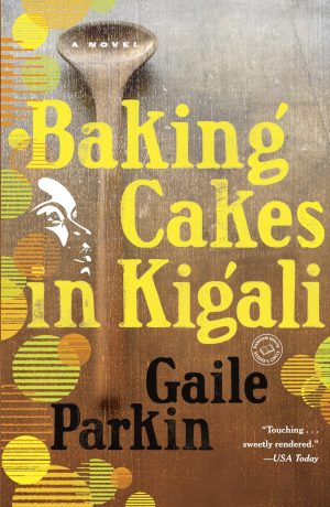 Baking Cakes in Kigali: A Novel [Paperback] Parkin, Gaile