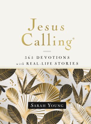 Jesus Calling, 365 Devotions with Real-Life Stories, Hardcover, with Full Scriptures: Encouragement and Reassurance for Daily Life (A 365-Day Devotional) [Hardcover] Young, Sarah