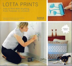 Lotta Prints: How to Print with Anything, from Potatoes to Linoleum Jansdotter, Lotta and Hallengren, Jenny