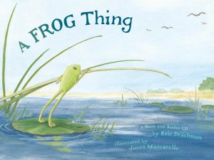 A Frog Thing by Drachman, Eric and Muscarello, James