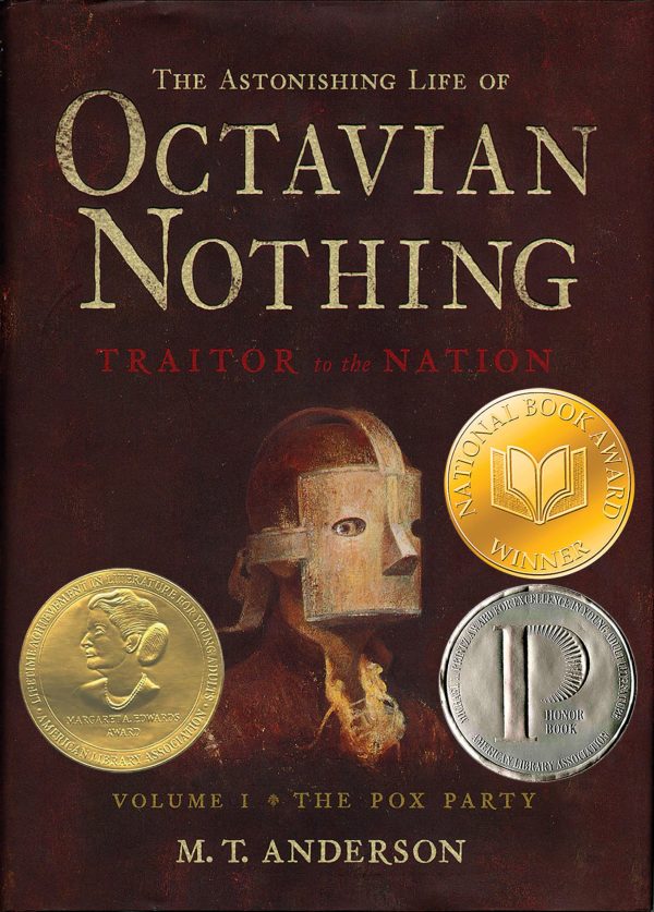 The Astonishing Life of Octavian Nothing, Traitor to the Nation, Vol. 1: The Pox Party Anderson, M.T.