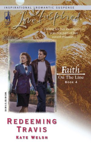 Redeeming Travis: Faith on the Line #4 (Love Inspired #271) Welsh, Kate